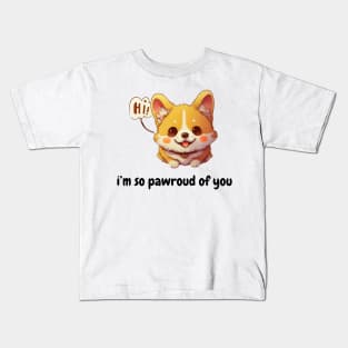 i'm so pawroud of you - cute corgi inspirational Kids T-Shirt